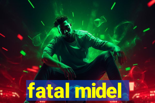 fatal midel